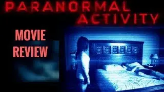 PARANORMAL ACTIVITY: Movie Review