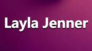 How to Pronounce Layla Jenner