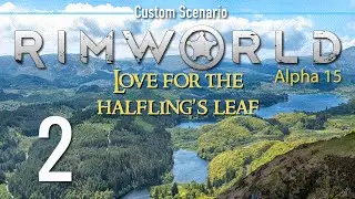 Ep 2 - A naked man emerges (RimWorld - Alpha 15 custom scenario - Love for the Halfling's Leaf)