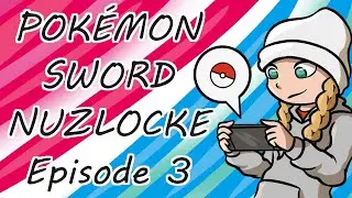 Pokemon Sword Nuzlocke Episode 3: Getting Endorsed, Maybe!
