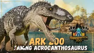 L'Acrocanthosaurus se mérite, Taming de fou  - ARK ZOO #8