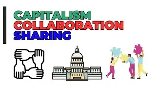 Collaboration & Sharing in Capitalist Economic Model #capitalism #collaboration #sharing #economics