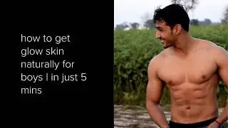 how to get glow skin naturally for boys | in just 5 mins