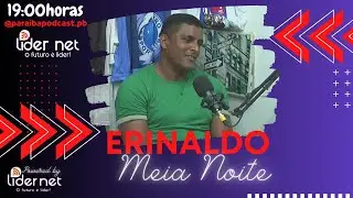 ERINALDO MEIA NOITE - PARAIBA PODCAST - POLÍTICA #060
