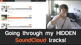 Going through my HIDDEN SoundCloud tracks!