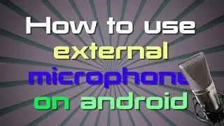 How to use external microphone on android