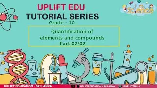 Quantification of elements and compounds | Grade 10 Science (English Medium) Part 02/02 | Uplift Edu