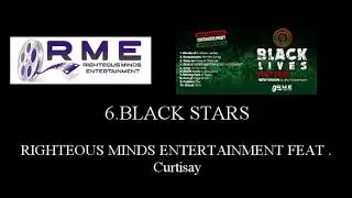6  BLACK STARS   RIGHTEOUS MINDS ENT FEAT Curtisay;