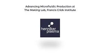 Advancing Microfluidic Production at The Making Lab, Francis Crick Institute