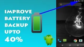 Improve android's battery backup upto 40%