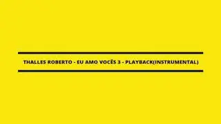 Thalles Roberto - Eu amo vocês 3 - Playback instrumental