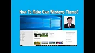 How to Make Your Own Custom Windows Theme ? 2019- easy