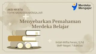 AKSI NYATA 2 Menyebarkan Pemahaman Merdeka Belajar