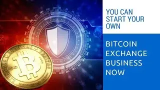how to get started with bitcoin exchange business?