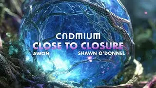 CADMIUM X Awon - Close to Closure (w/Shawn O'Donnell)