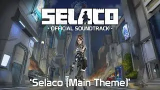 Selaco - Official Soundtrack - Main Theme