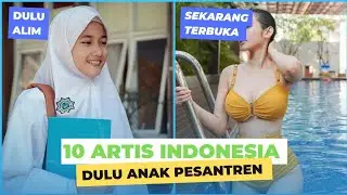 KINI TERBUKA, Ternyata 10 ARTIS ini lulusan PESANTREN!