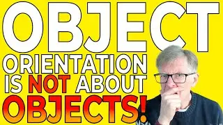 Object Orientation is NOT about Objects. The Secret Most Programmers Don't Know!