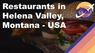 Restaurants in Helena Valley, Montana - USA