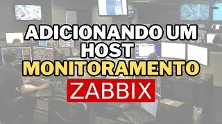 COMO ADICIONAR UM HOST NO ZABBIX