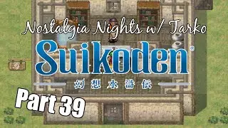 Nostalgia Nights w/ Tarko - Suikoden - Part 39