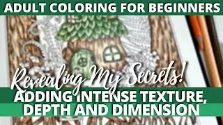 REVEALING MY SECRETS FOR ADDING INTENSE TEXTURE, DEPTH, & DIMENSION | Adult Coloring Tutorial