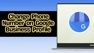 How to Change Phone Number on Google Business Profile