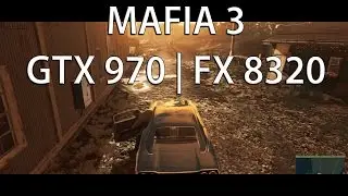 Mafia 3 GTX 970 | FX 8320
