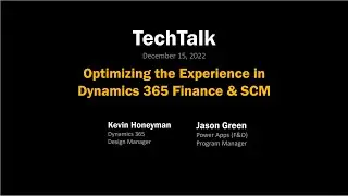 Optimizing the Experience in Dynamics 365 Finance and SCM | December 14-15, 2022 - TechTalk