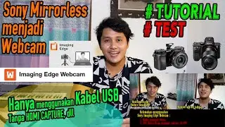 Kamera sony mirrorless menjadi webcam | Imaging Edge Webcam