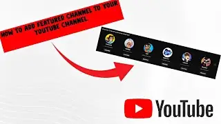 Feature Any Channel on Your YouTube Profile