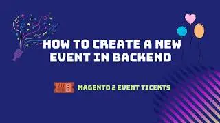 How to create events in backend of Landofcoder Magento 2 Event Tickets