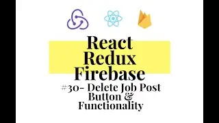 React Redux Firebase - Full Stack App #30 - Delete Our Own Job Posts