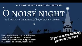 O Noisy Night - a special Christmas Pageant remembering Jesus birth, 27 Nov 2022