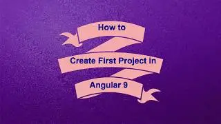 Creating Angular First Project