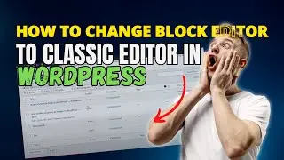 How To Change Block Editor To Classic Editor In WordPress
