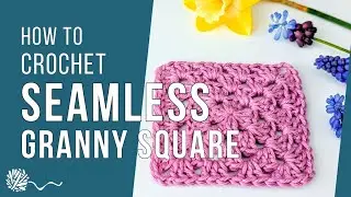 Seamless Granny Square | Crochet tips