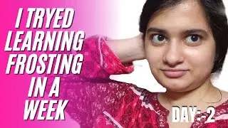 I TRIED TO LEARN HOW TO FROST A CAKE IN 7 DAYS *WENT WRONG*💀 || SHORIYA/AURORA SHARMA
