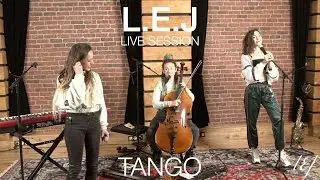 L.E.J - Tango (Live session)