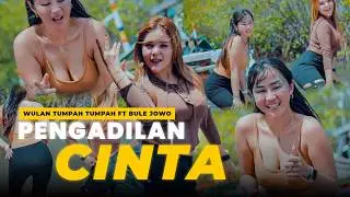 PENGADILAN CINTA - Wulan Tumpah Tumpah ft. Bule Jowo (Official Music Video)