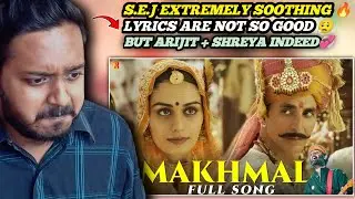 Makhmali Full Song REACTION | Arijit Singh, Shreya | Samrat Prithviraj | Akshay Kumar, Manushi | SEJ
