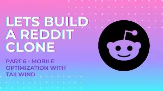 Let's Build a Reddit Clone with Next.js - Part 6 - Mobile Optimization with Tailwind