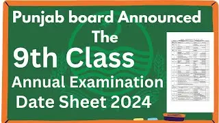 9th Class Final Date Sheet 2024 - Matric Date Sheet 2024 - Class 9th Date Sheet 2024