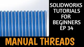 Manual Threads In Solidworks | Solidworks Tutorials EP 34