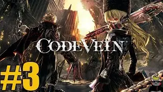 CODE VEIN - Прохождение [03] : Эх Не на том шесте вертишься мадам