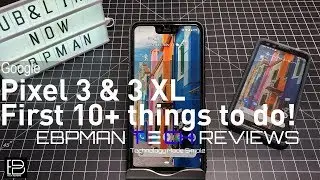 Google Pixel 3 & 3 XL : First 10 Things to Do!
