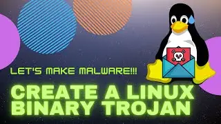 LET'S MAKE LINUX MALWARE!!! - Part1: Build a Linux Binary TROJAN