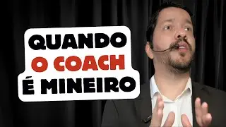 Quando o Coach é Mineiro