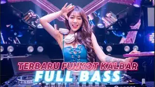 TERBARU - DJ FUNKOT KALBAR FULL GANJUR 2024 NONSTOP