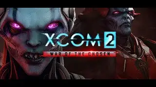 XCOM 2 War of the Сhosen #20 Максимальная сложность (Терминатор)